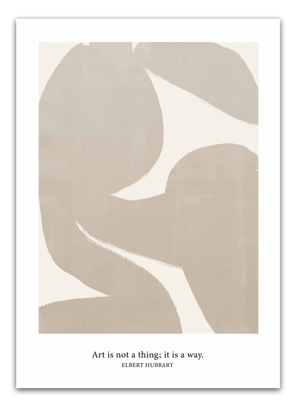 Art Is Not A Thing, It’s A Way Plakat