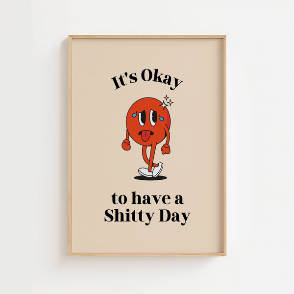 It's okay to have a shitty day Plakat