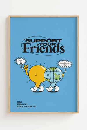 Support Your Friends Plakat