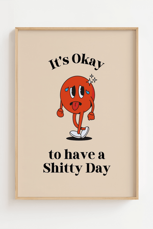 It's okay to have a shitty day Plakat