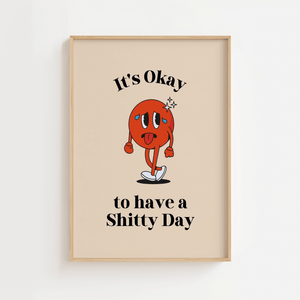 It's okay to have a shitty day Plakat