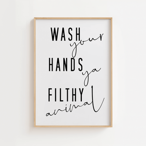"Wash Your Hands Ya Filthy Animal" Plakat