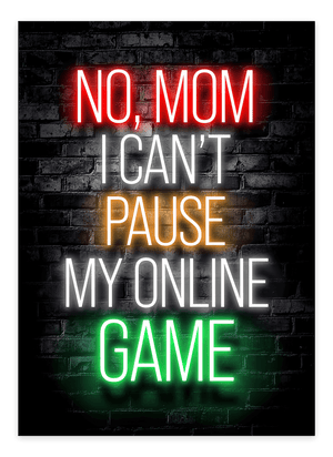 No Mom, I Can’t Pause My Online Game - Gaming Plakat