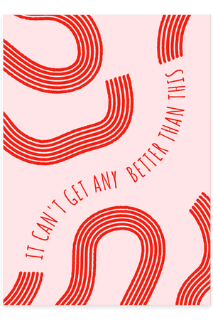 "It can't get any better than this" - Pink Plakat
