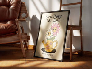 "Good Things Take Time" Plakat