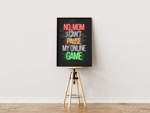 No Mom, I Can’t Pause My Online Game - Gaming Plakat