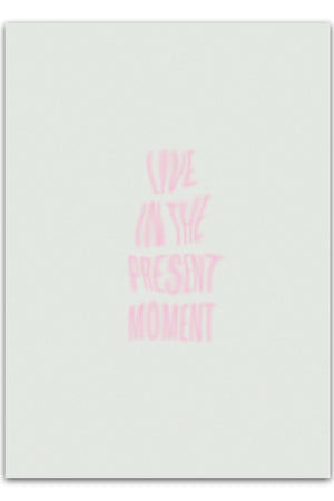 Live in the present moment Plakat