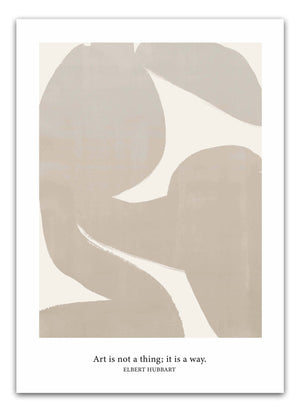 Art Is Not A Thing, It’s A Way Plakat