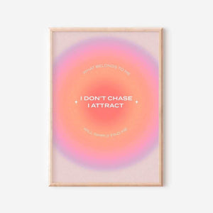 I don't chase - I attract Ellens Shop