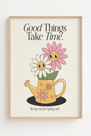 "Good Things Take Time" Plakat