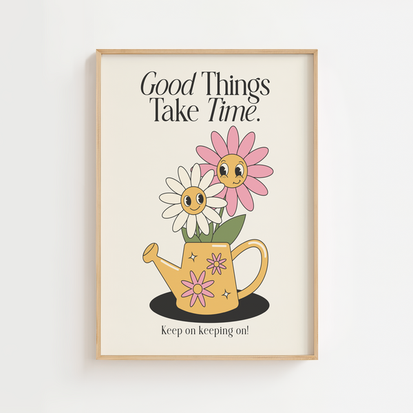 "Good Things Take Time" Plakat