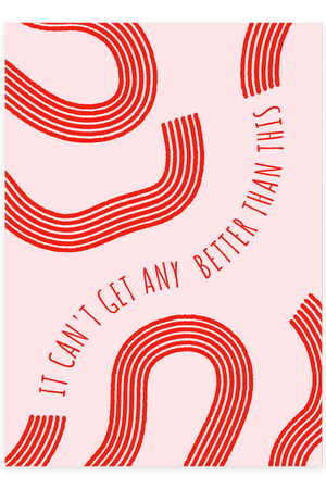 "It can't get any better than this" - Pink Plakat