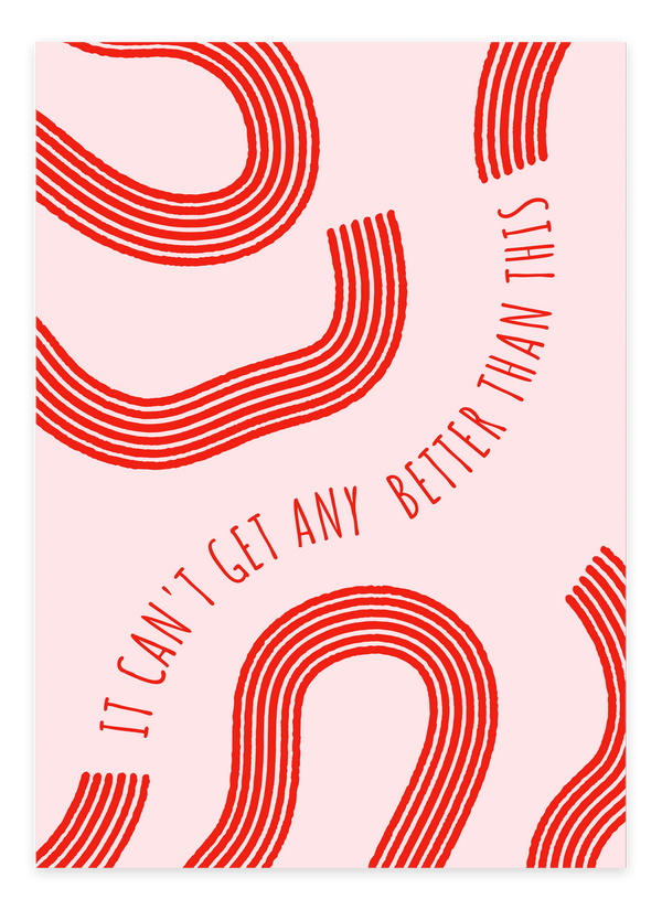 "It can't get any better than this" - Pink Plakat