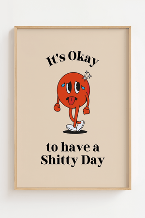 It's okay to have a shitty day Plakat