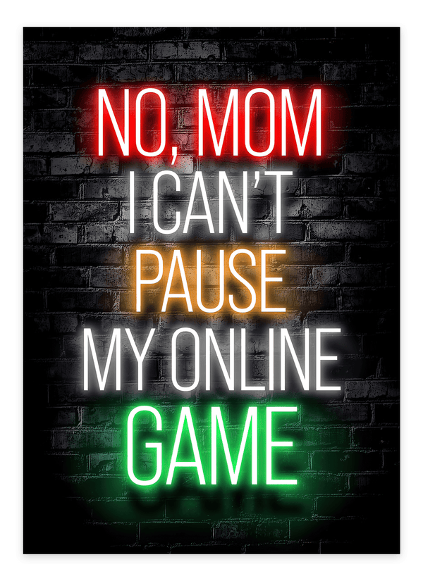 No Mom, I Can’t Pause My Online Game - Gaming Plakat