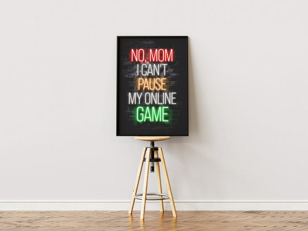No Mom, I Can’t Pause My Online Game - Gaming Plakat