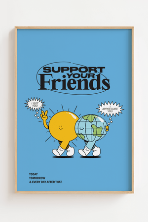 Support Your Friends Plakat