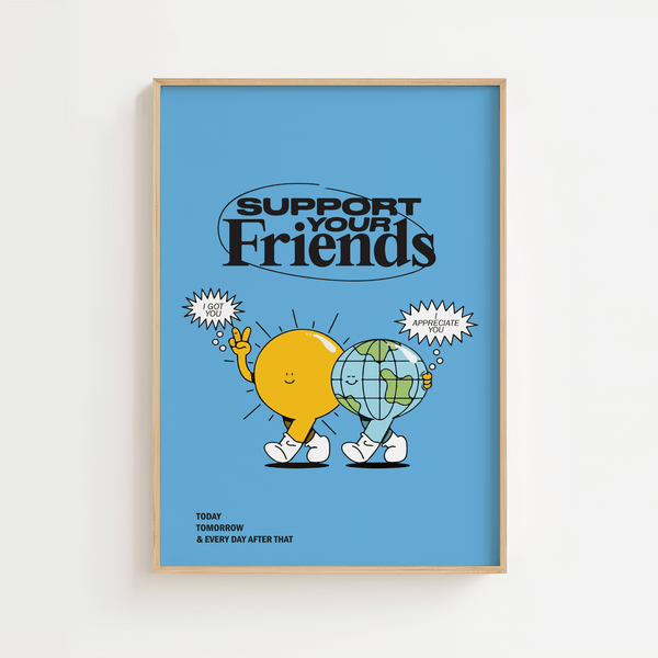 Support Your Friends Plakat